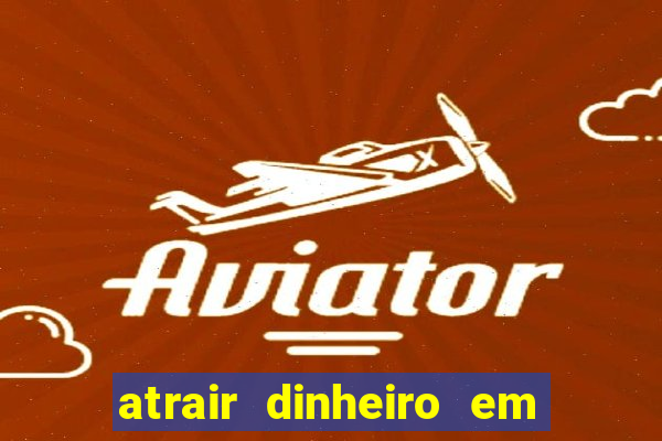 atrair dinheiro em 2 dias